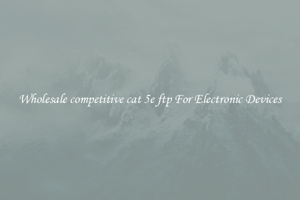 Wholesale competitive cat 5e ftp For Electronic Devices