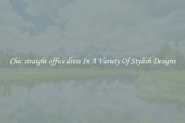 Chic straight office dress In A Variety Of Stylish Designs