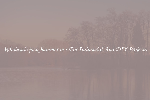 Wholesale jack hammer m s For Industrial And DIY Projects