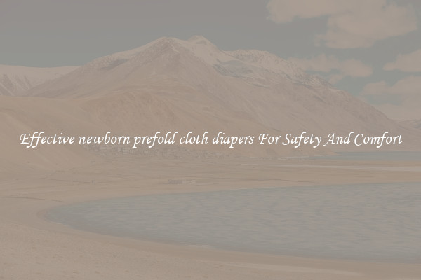 Effective newborn prefold cloth diapers For Safety And Comfort