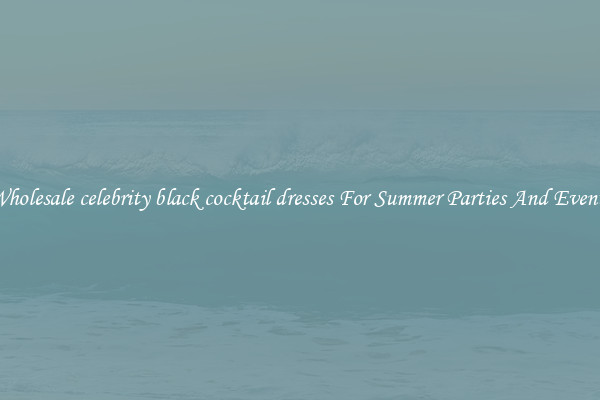 Wholesale celebrity black cocktail dresses For Summer Parties And Events