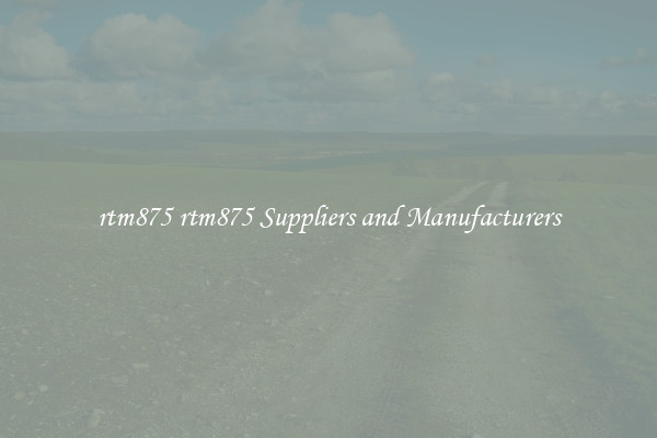 rtm875 rtm875 Suppliers and Manufacturers