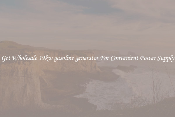 Get Wholesale 19kw gasoline generator For Convenient Power Supply