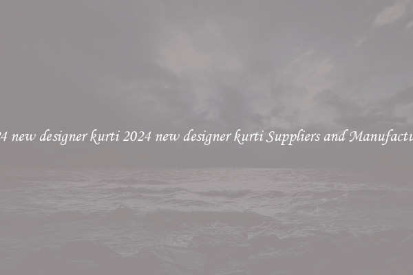 2024 new designer kurti 2024 new designer kurti Suppliers and Manufacturers
