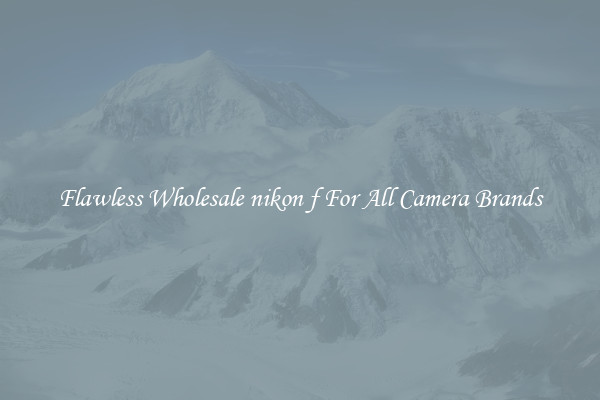 Flawless Wholesale nikon f For All Camera Brands