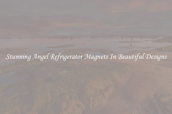 Stunning Angel Refrigerator Magnets In Beautiful Designs