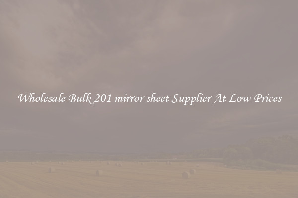 Wholesale Bulk 201 mirror sheet Supplier At Low Prices