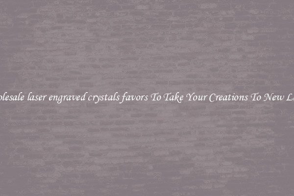 Wholesale laser engraved crystals favors To Take Your Creations To New Levels