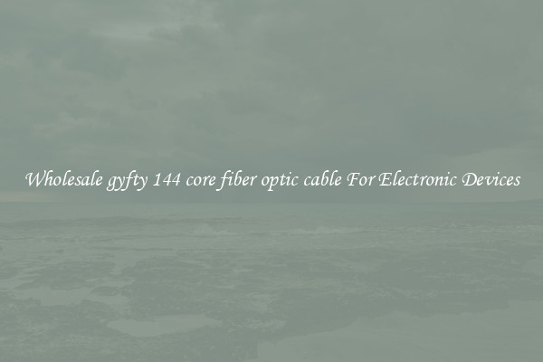 Wholesale gyfty 144 core fiber optic cable For Electronic Devices