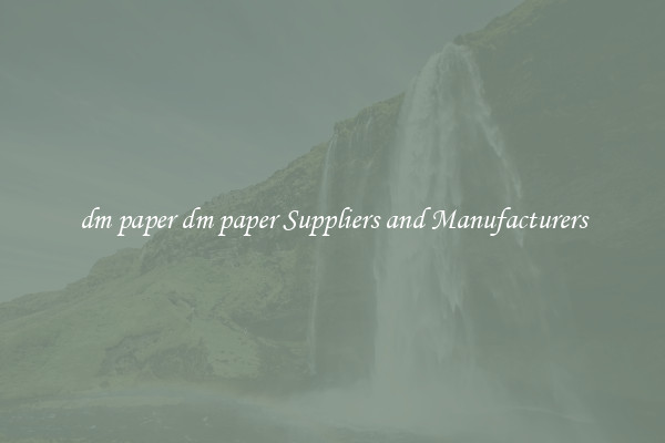 dm paper dm paper Suppliers and Manufacturers