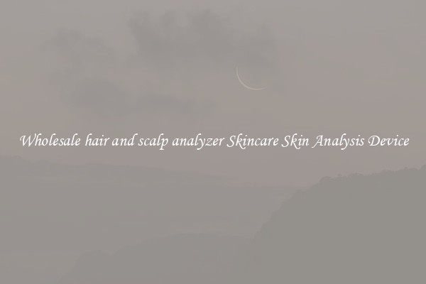 Wholesale hair and scalp analyzer Skincare Skin Analysis Device
