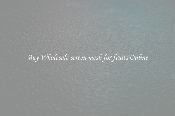 Buy Wholesale screen mesh for fruits Online