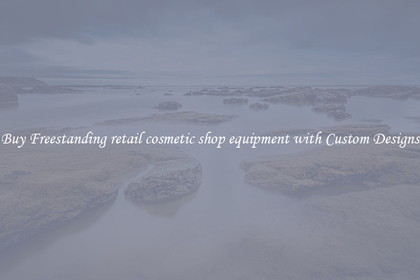 Buy Freestanding retail cosmetic shop equipment with Custom Designs