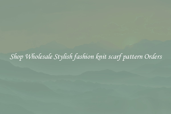 Shop Wholesale Stylish fashion knit scarf pattern Orders