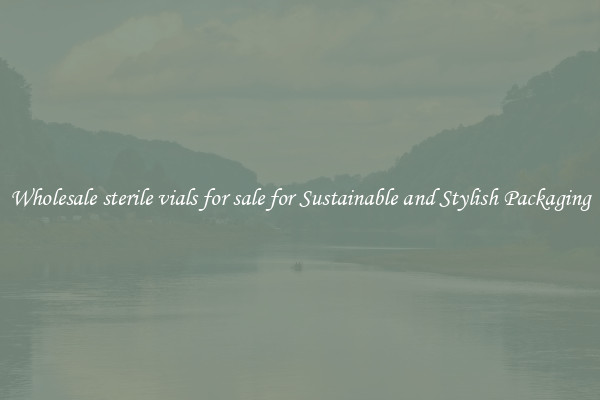 Wholesale sterile vials for sale for Sustainable and Stylish Packaging