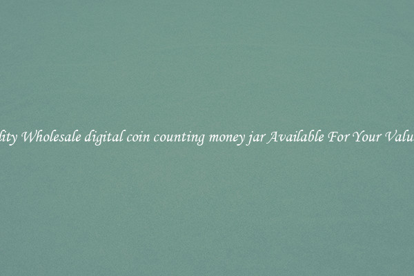 Quality Wholesale digital coin counting money jar Available For Your Valuables