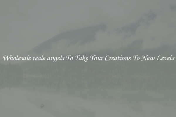 Wholesale reale angels To Take Your Creations To New Levels
