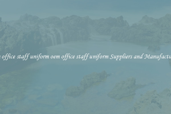 oem office staff uniform oem office staff uniform Suppliers and Manufacturers