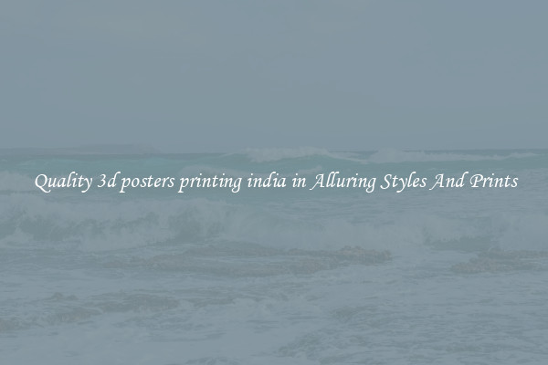 Quality 3d posters printing india in Alluring Styles And Prints