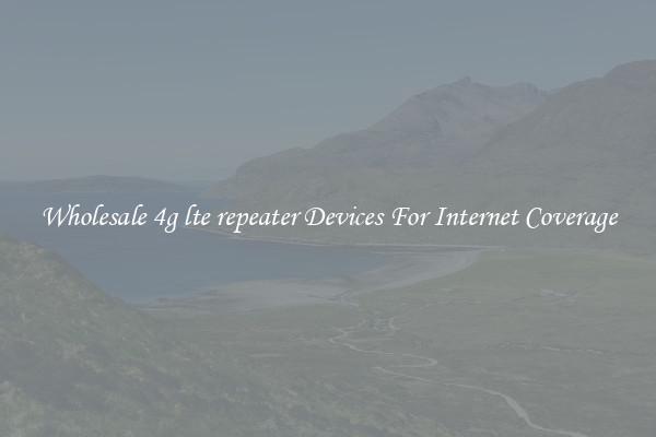 Wholesale 4g lte repeater Devices For Internet Coverage